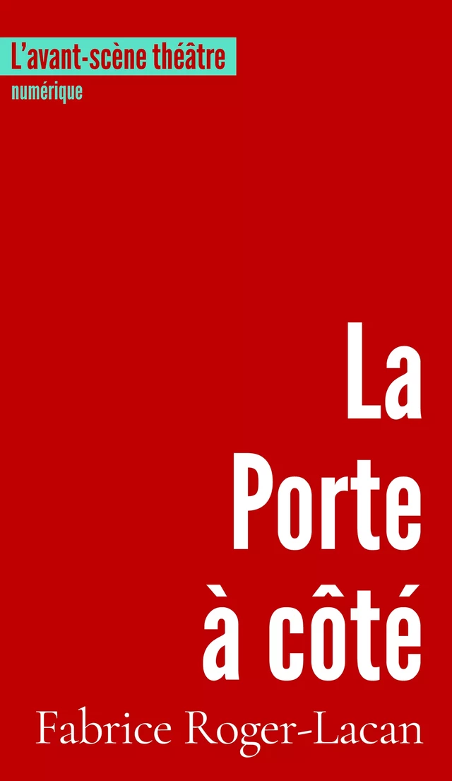 La Porte à côté - Fabrice Roger-Lacan - L’avant-scène théâtre