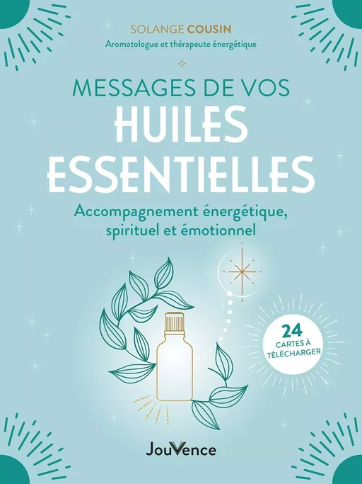 Messages de vos huiles essentielles - Solange Cousin - Éditions Jouvence