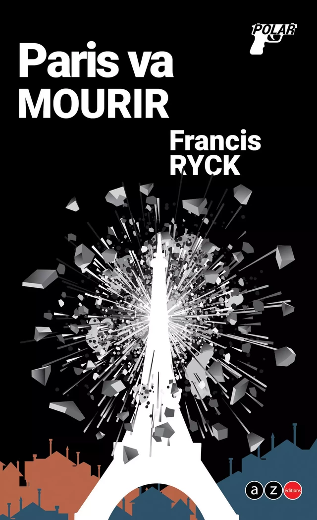 Paris va mourir - Francis Ryck - AZ éditions