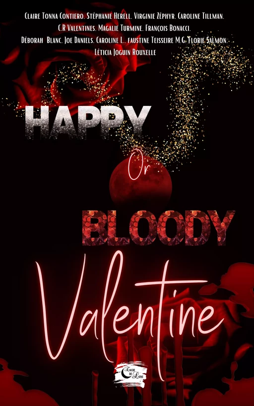 Happy or Bloody Valentine - Magali Turmine, François Bonacci, Déborah Blanc, Claire Tonna Contiero, Stéphanie Herell, Joe Daniels, C. R Valentines, Faustine Teisseire M. G, Caroline Tillman, Caroline L., Florie Salmon, Virginie Zéphyr, Léticia Joguin Rouxelle - Editions Encre de lune