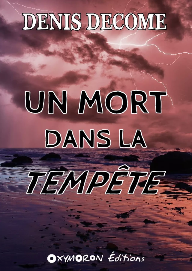 Un mort dans la tempête - Denis Decome - OXYMORON Éditions