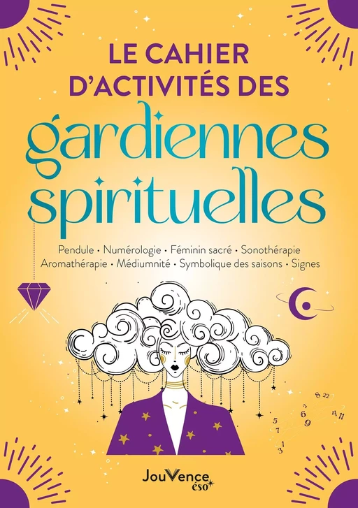 Le cahier d'activités des gardiennes spirituelles - Céline Colle, Floriane Arzouni, Solange Cousin, Clélia Felix, Chloé Mason, Sabrina Romeo-Dussart - Éditions Jouvence