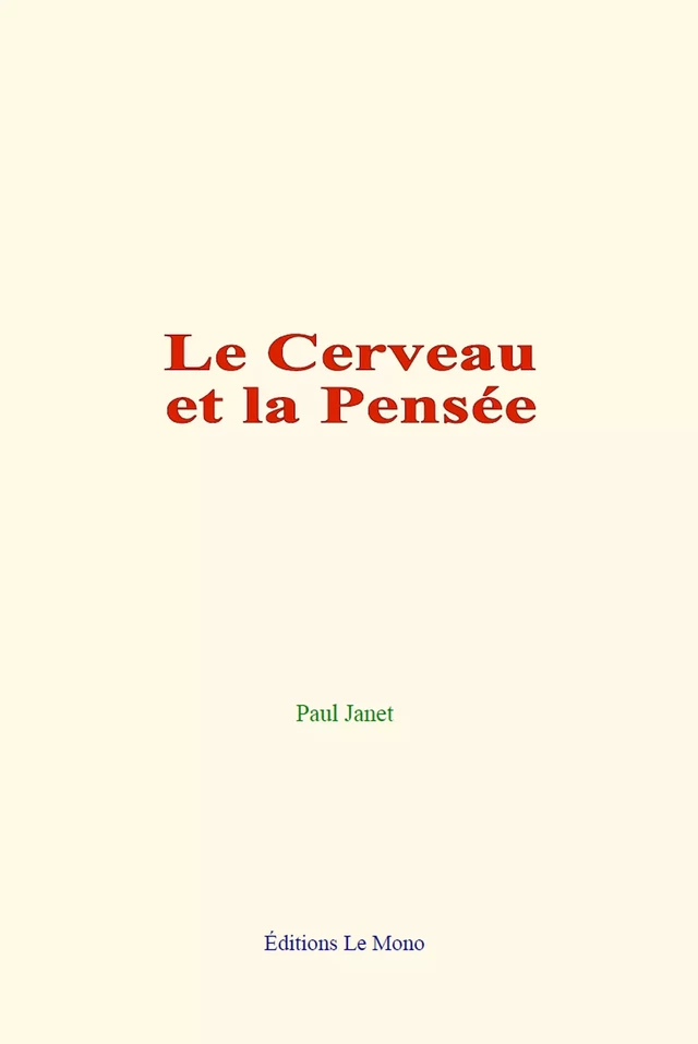 Le Cerveau et la Pensée - Paul Janet - Editions Le Mono