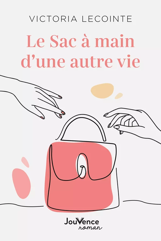 Un sac à main pour une nouvelle vie - Victoria Lecointe - Éditions Jouvence