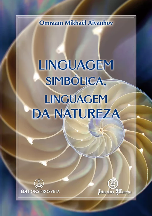 Linguagem simbólica, linguagem da Natureza - Omraam Mikhaël Aïvanhov - Editions Prosveta