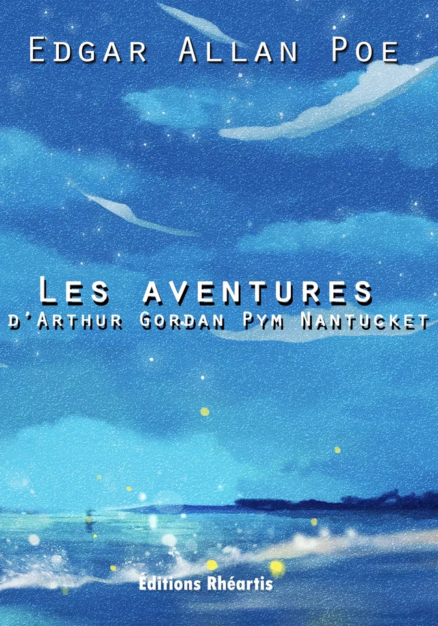 Les aventures d’Arthur Gordan Pym Nantucket - Edgar Allan Poe - Editions Rhéartis