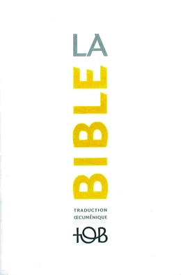 La Traduction oecuménique de la Bible (TOB), à notes essentielles