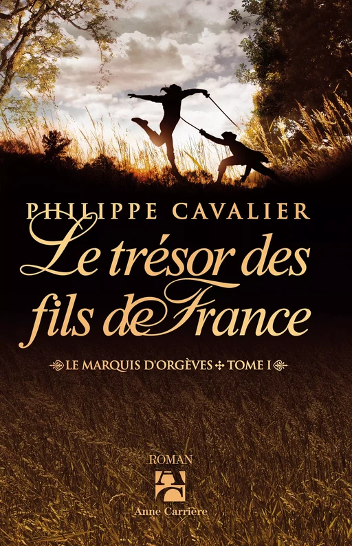 Le Trésor des fils de France - Philippe Cavalier - Éditions Anne Carrière