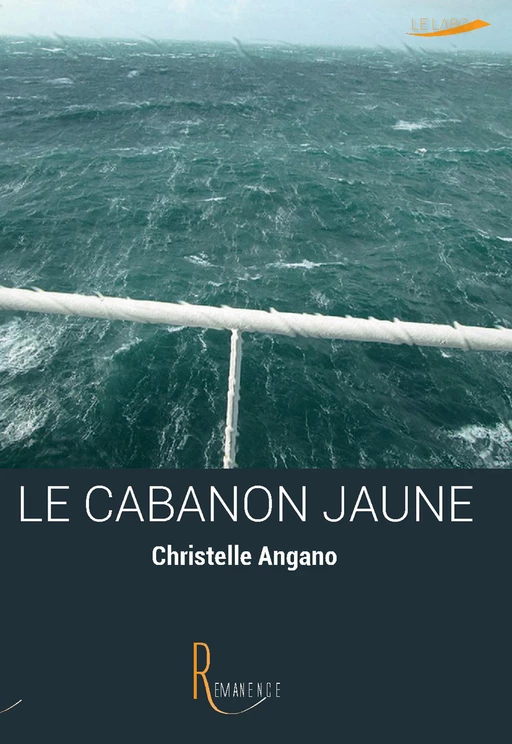 Le cabanon jaune - Christelle Angano - éditions de la Rémanence