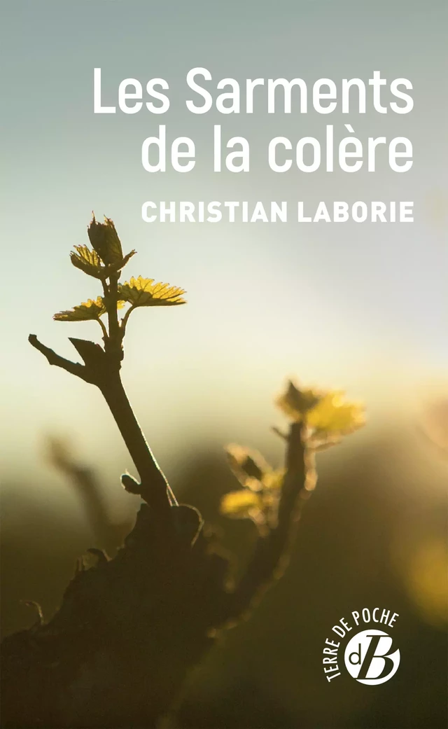 Les Sarments de la colère - Christian Laborie - De Borée