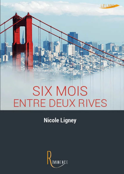 Six mois entre deux rives - Nicole Ligney - éditions de la Rémanence