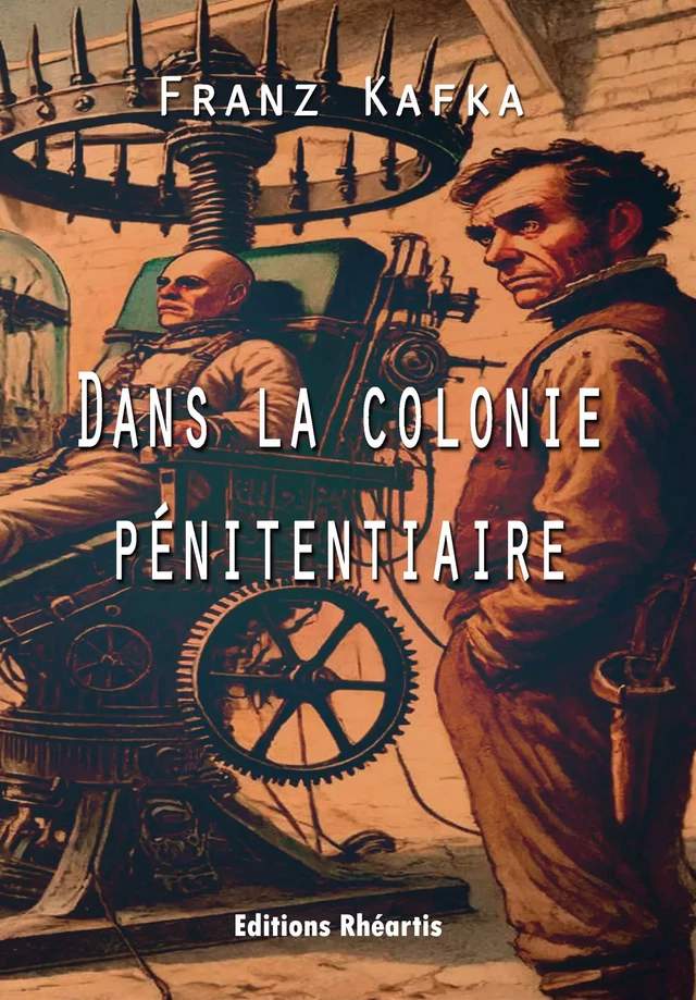 Dans la Colonie Pénitentiaire - Franz Kafka - Editions Rhéartis