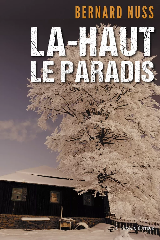 Là-haut le Paradis - Bernard Nuss - Le Verger éditeur