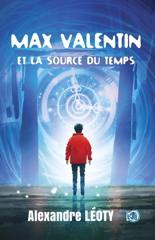 Max Valentin et la source du temps - Alexandre Léoty - Les éditions du 38