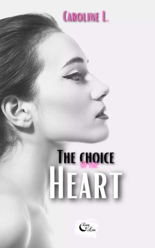 The choice of the heart - Caroline L. - Editions Encre de lune