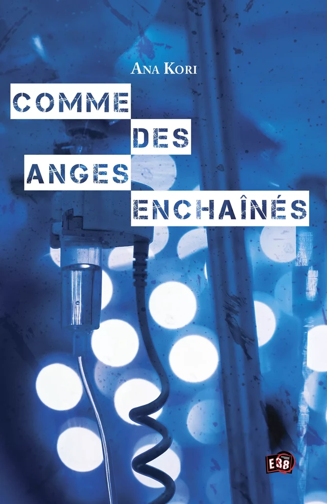 Comme des anges enchaînés - Ana Kori - Les éditions du 38