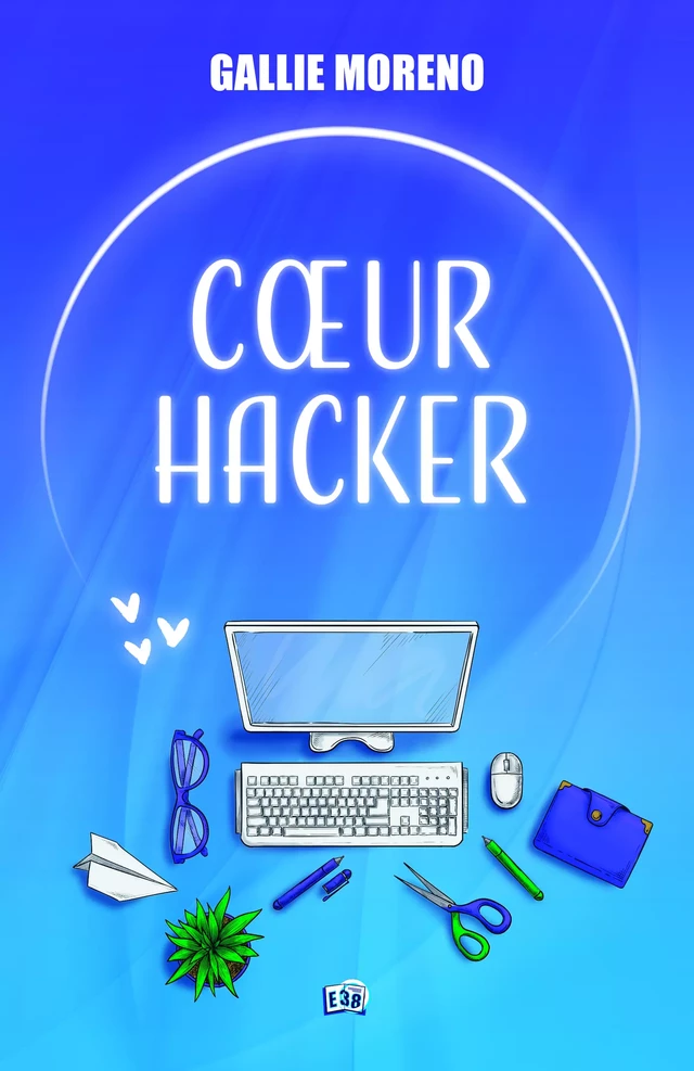 Cœur Hacker - Gallie Moreno - Les éditions du 38