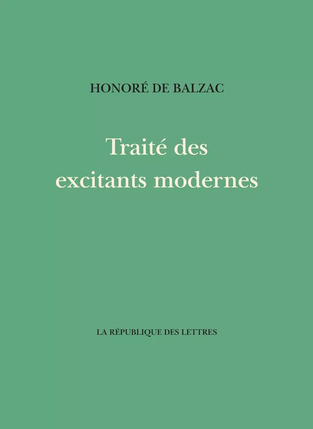 Traité des excitants modernes -  Balzac - République des Lettres