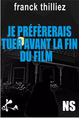 Je préfèrerais tuer avant la fin du film