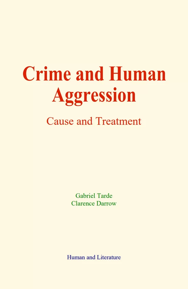 Crime and Human Aggression - Gabriel Tarde, Clarence Darrow - Human and Literature Publishing