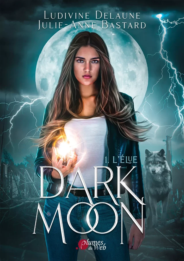 Dark Moon - 1. L'élue - Ludivine Delaune, Julie-Anne Bastard - Plumes du Web