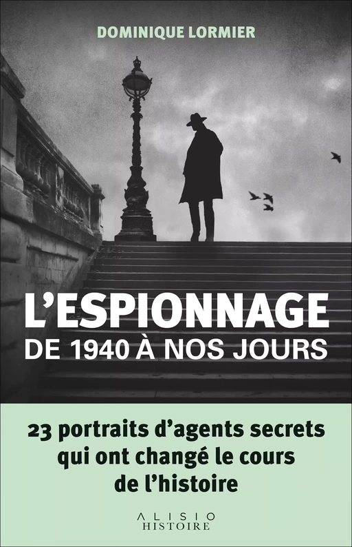 L'espionnage de 1940 à nos jours - Dominique Lormier - Alisio