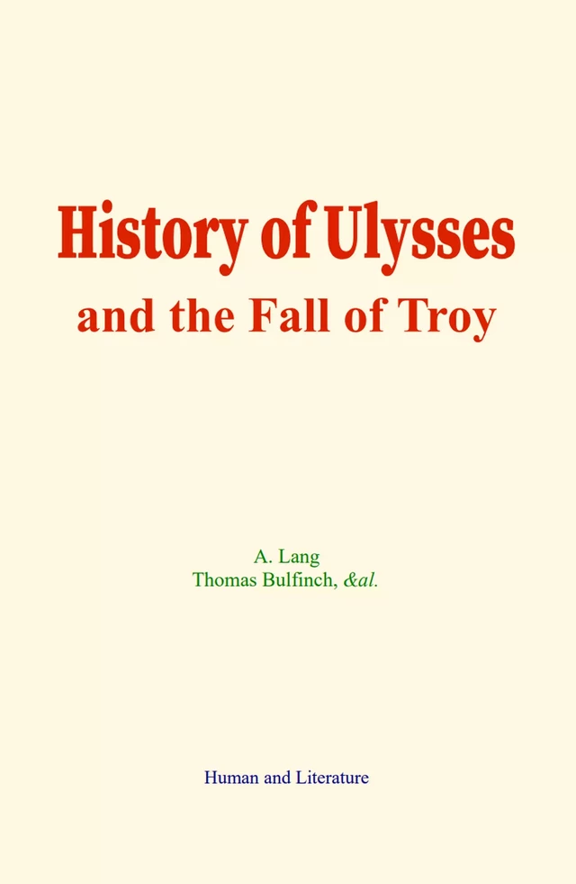 History of Ulysses and the Fall of Troy - A. Lang, Thomas Bulfinch,  &Al. - Human and Literature Publishing