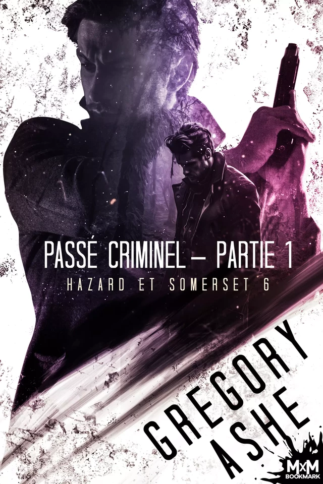 Passé criminel — Partie 1 - Gregory Ashe - MxM Bookmark