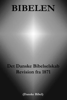 Bibelen - Det Danske Bibelselskab Revision fra 1871 (Danske Bibel)