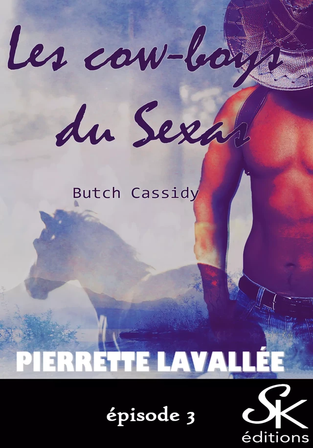 Les cow-boys du Sexas 3 - Pierrette Lavallée - Éditions Sharon Kena