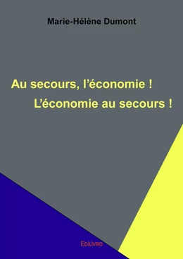 Au secours, l'économie ! L'économie au secours !