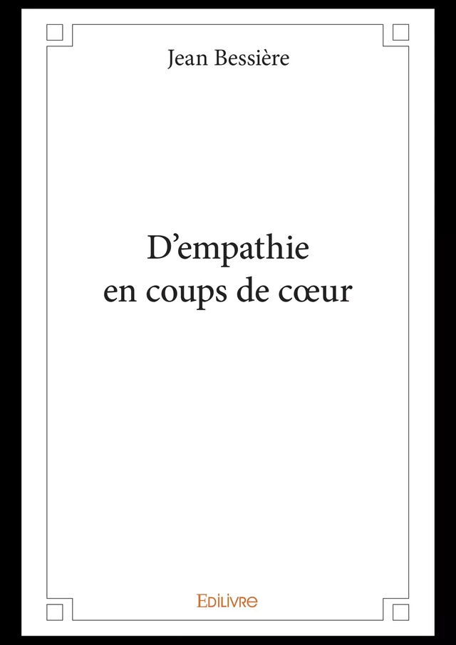 D'empathie en coups de cœur - Jean Bessière - Editions Edilivre