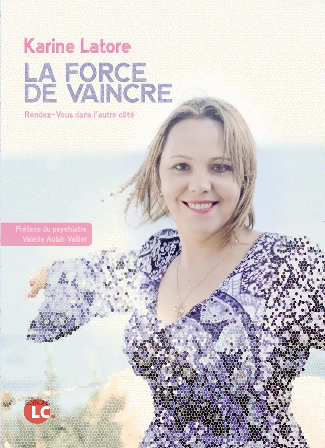 La force de vaincre - Karine Lator - Editions LC.