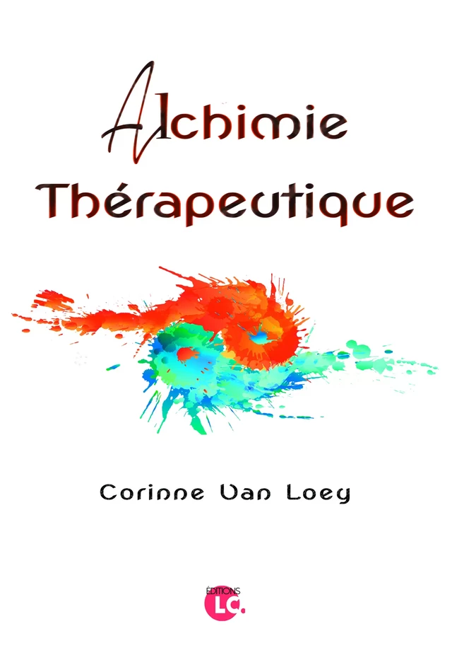 Alchimie thérapeutique - Corinne Van Loey - Editions LC.