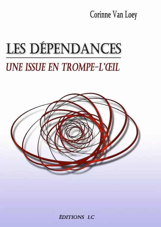 Les dépendances - Corinne Van Loey - Editions LC.