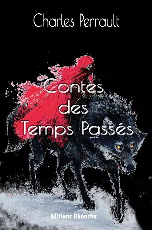 Contes des Temps Passés - Charles Perrault - Editions Rhéartis