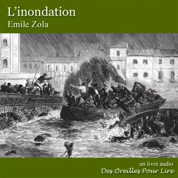 L'inondation - Émile Zola - Des Oreilles Pour Lire