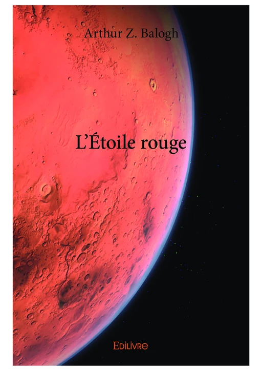 L’Étoile rouge - Arthur Z. Balogh - Editions Edilivre