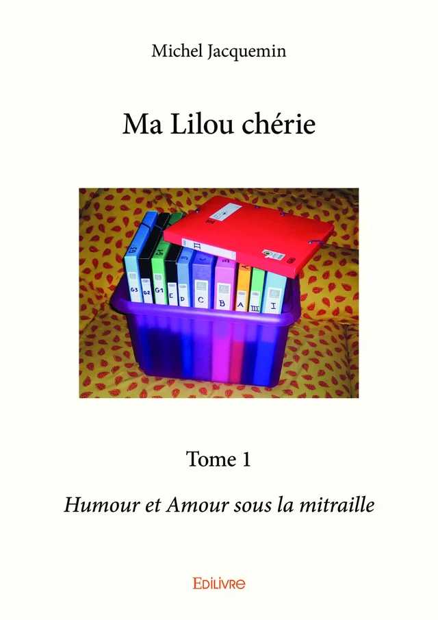 Ma Lilou chérie - Tome 1 - Michel Jacquemin - Editions Edilivre