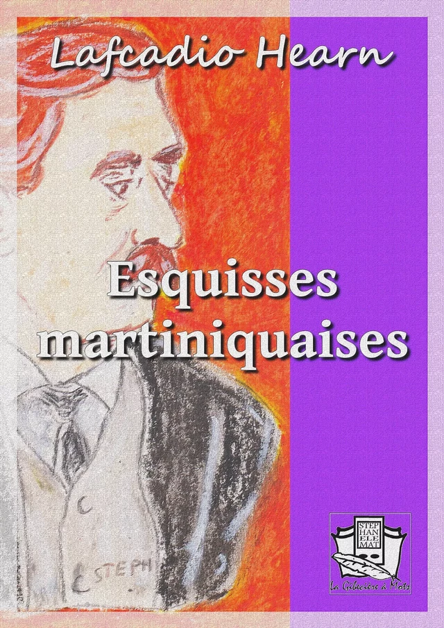 Esquisses martiniquaises - Lafcadio Hearn - La Gibecière à Mots