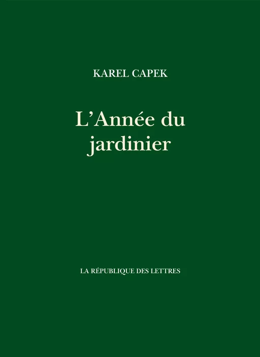 L'année du jardinier - Karel Čapek - République des Lettres