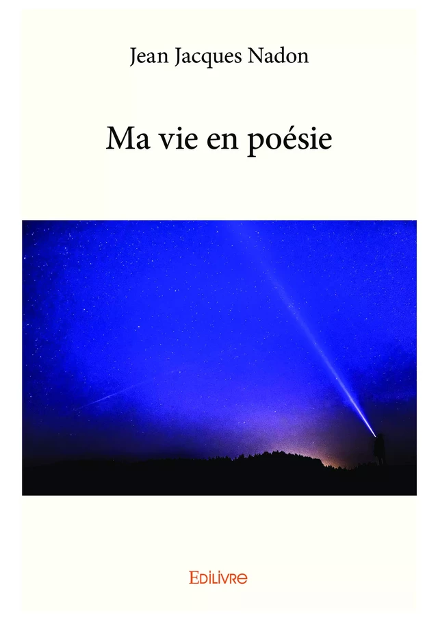 Ma vie en poésie - Jean-Jacques Nadon - Editions Edilivre