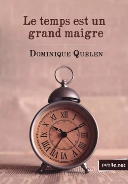 Le temps est un grand maigre