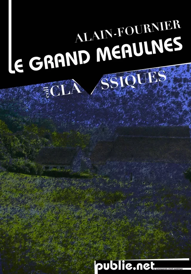 Le grand Meaulnes - Alain Fournier - publie.net