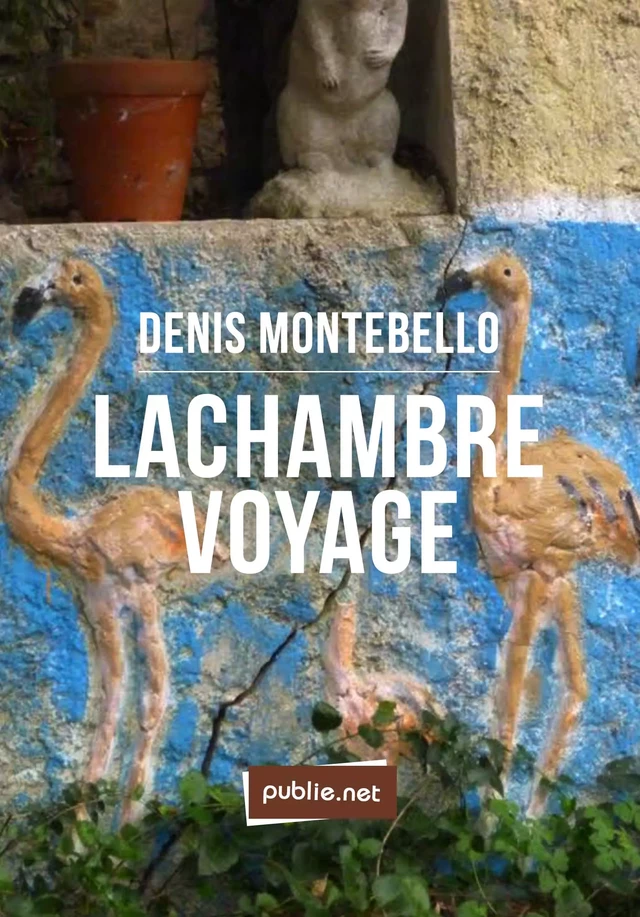 Lachambre voyage - Denis Montebello - publie.net