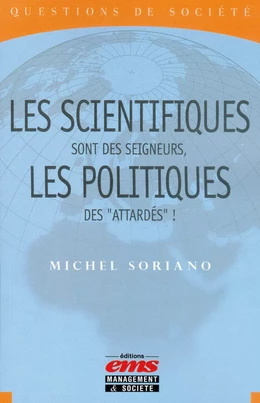 Les scientifiques sont des seigneurs, les politiques des "attardés"!