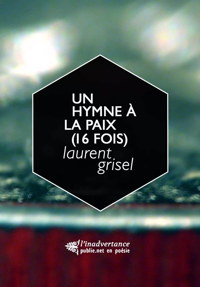 Un Hymne à la paix (16 fois) - Laurent Grisel - publie.net