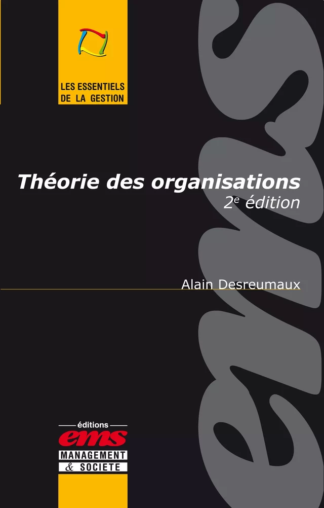 Théorie des organisations - Alain Desreumaux - Éditions EMS