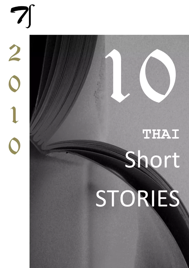 Ten Thai short stories — 2010 -  Various authors - Thaifiction Publishing