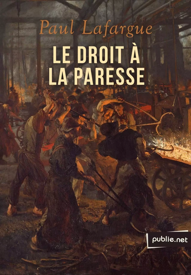 Le droit à la paresse - Paul Lafargue - publie.net